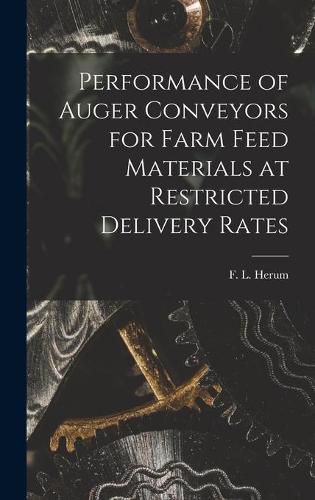 Cover image for Performance of Auger Conveyors for Farm Feed Materials at Restricted Delivery Rates