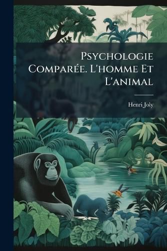 Cover image for Psychologie Compare. L'Homme Et L'Animal