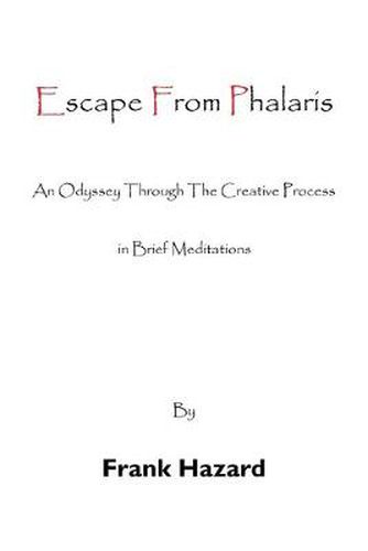 Cover image for Escape from Phalaris: An Odyssey Through the Creative Process in Brief Meditations