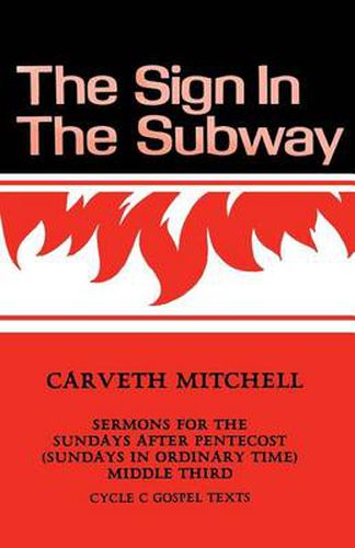 Cover image for The Sign in the Subway: Cycle C Sermons for the Sundays after Pentecost (Sundays in Ordinary Time) Middle Third