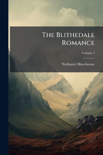 Cover image for The Blithedale Romance; Volume 3