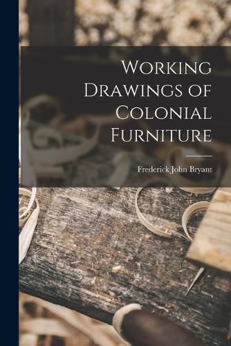 Working Drawings of Colonial Furniture