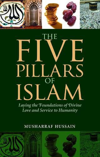 Cover image for The Five Pillars of Islam: Laying the Foundations of Divine Love and Service to Humanity