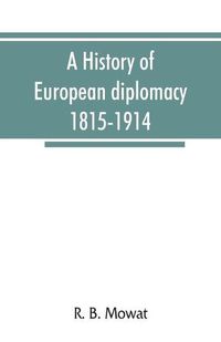 Cover image for A history of European diplomacy, 1815-1914