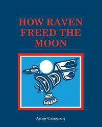 Cover image for How Raven Freed the Moon