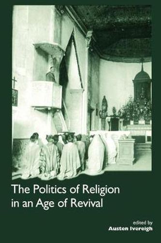 Cover image for The Politics of Religion in an Age of Revival: Studies in Nineteenth-century Europe and Latin America