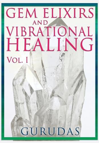 Cover image for Gems Elixirs and Vibrational Healing Volume 1