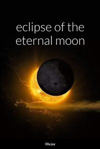 Cover image for Eclipse of the Eternal Moon