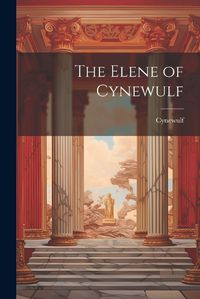 Cover image for The Elene of Cynewulf