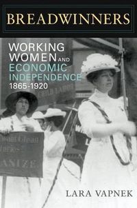 Cover image for Breadwinners: Working Women and Economic Independence, 1865-1920