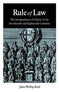 Cover image for Rule of Law: The Jurisprudence of Liberty in the Seventeenth and Eighteenth Centuries