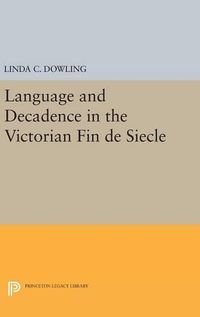 Cover image for Language and Decadence in the Victorian Fin de Siecle