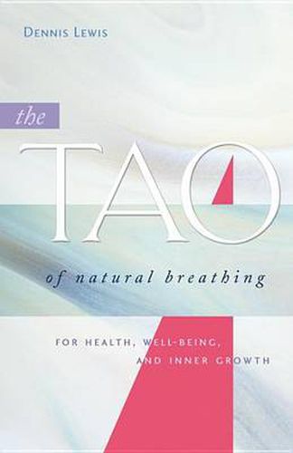 Cover image for The Tao of Natural Breathing: For Health, Well-Being, and Inner Growth