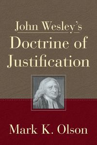 Cover image for John Wesley's Doctrine Of Justification