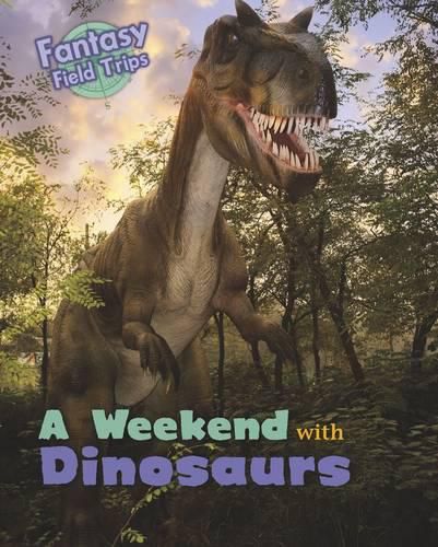 A Weekend with Dinosaurs: Fantasy Field Trips