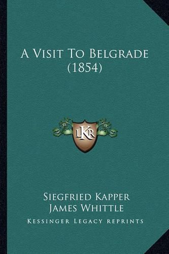 Cover image for A Visit to Belgrade (1854)