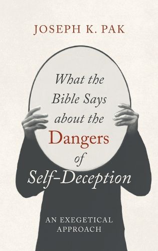 Cover image for What the Bible Says about the Dangers of Self-Deception