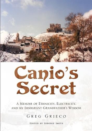 Cover image for Canio's Secret: A Memoir of Ethnicity, Electricity, and My Immigrant Grandfather's Wisdom