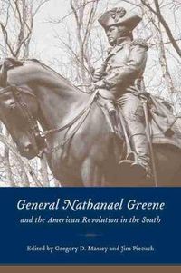 Cover image for General Nathanael Greene and the American Revolution in the South