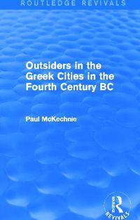 Cover image for Outsiders in the Greek Cities in the Fourth Century BC (Routledge Revivals)