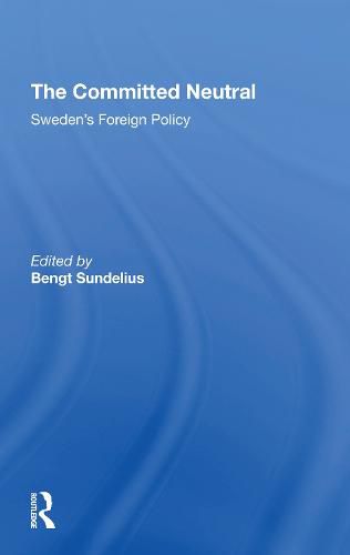 Cover image for The Committed Neutral: Sweden's Foreign Policy