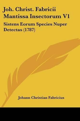 Cover image for Joh. Christ. Fabricii Mantissa Insectorum V1: Sistens Eorum Species Nuper Detectas (1787)