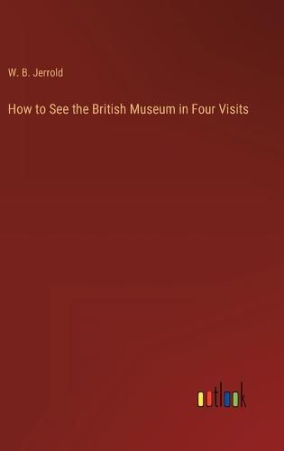 How to See the British Museum in Four Visits