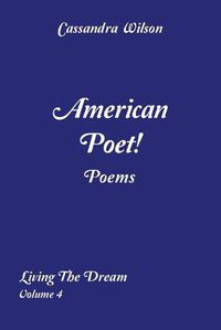 Cover image for American Poet! Poems: Living the Dream Volume 4