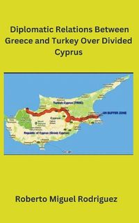 Cover image for Diplomatic Relations Between Greece and Turkey Over Divided Cyprus