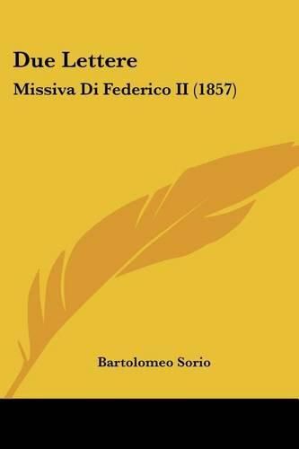 Cover image for Due Lettere: Missiva Di Federico II (1857)