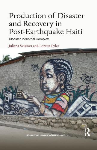 Cover image for Production of Disaster and Recovery in Post-Earthquake Haiti: Disaster Industrial Complex