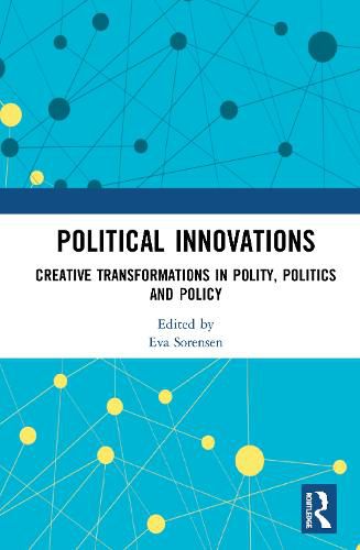 Cover image for Political Innovations: Creative Transformations in Polity, Politics and Policy