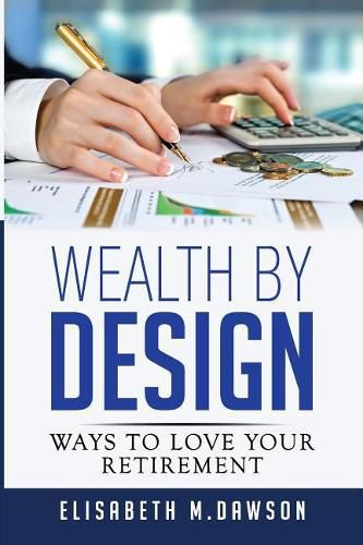 Cover image for Wealth By Design: Ways to Love Your Retirement