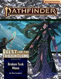 Cover image for Pathfinder Adventure Path: Broken Tusk Moon (Quest for the Frozen Flame 1 of 3) (P2)