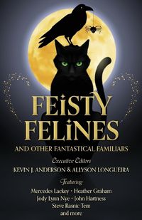Cover image for Feisty Felines and Other Fantastical Familiars
