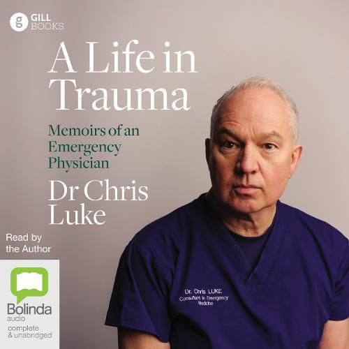 Cover image for A Life in Trauma: Memoirs of an Emergency Physician