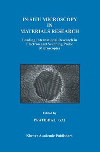 Cover image for In-Situ Microscopy in Materials Research: Leading International Research in Electron and Scanning Probe Microscopies