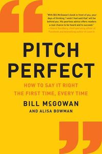 Cover image for Pitch Perfect: How to Say It Right the First Time, Every Time