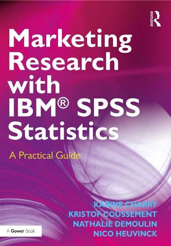 Marketing Research with IBM (R) SPSS Statistics: A Practical Guide