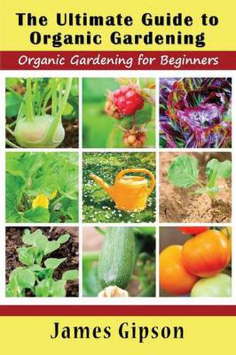 Cover image for The Ultimate Guide to Organic Gardening: Organic Gardening for Beginners