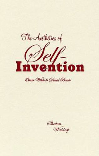 Cover image for Aesthetics of Self-Invention: Oscar Wilde To David Bowie