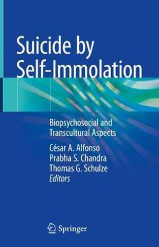 Cover image for Suicide by Self-Immolation: Biopsychosocial and Transcultural Aspects