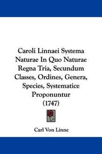 Cover image for Caroli Linnaei Systema Naturae in Quo Naturae Regna Tria, Secundum Classes, Ordines, Genera, Species, Systematice Proponuntur (1747)
