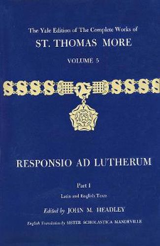 Cover image for The Yale Edition of The Complete Works of St. Thomas More: Volume 5, Responsio ad Lutherum