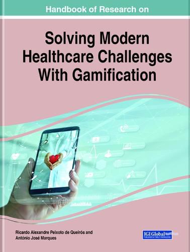 Handbook of Research on Solving Modern Healthcare Challenges With Gamification