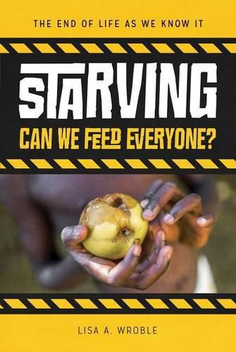 Cover image for Starving: Can We Feed Everyone?