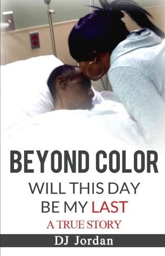 Cover image for Beyond Color: Will This Day Be My Last?