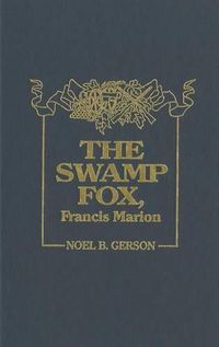 Cover image for The Swamp Fox, Francis Marion