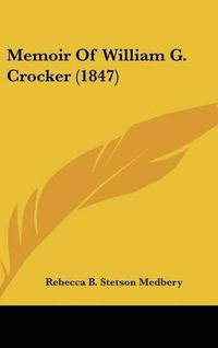 Cover image for Memoir of William G. Crocker (1847)