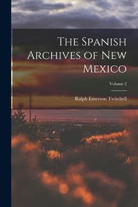 Cover image for The Spanish Archives of New Mexico; Volume 2